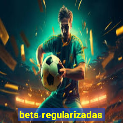 bets regularizadas